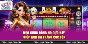 Mẹo Cược Rồng Hổ Cực Hay Giúp Anh Em Thắng Cực Lớn