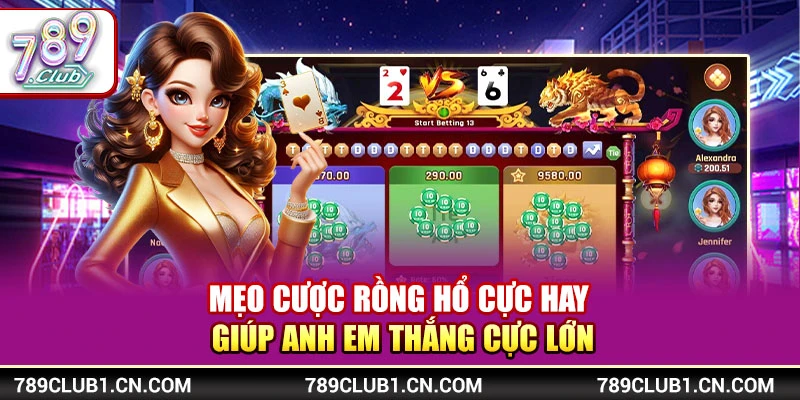 Mẹo Cược Rồng Hổ Cực Hay Giúp Anh Em Thắng Cực Lớn