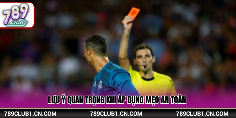 Những điều cần ghi nhớ để chơi kèo thẻ an toàn