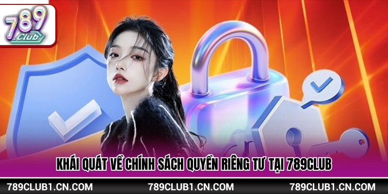 Thông tin chung về bảo vệ quyền riêng tư tại 789Clu